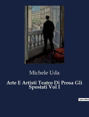 Arte E Artisti Teatro Di Prosa Gli Spostati Vol I