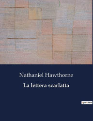 Title: La lettera scarlatta, Author: Nathaniel Hawthorne