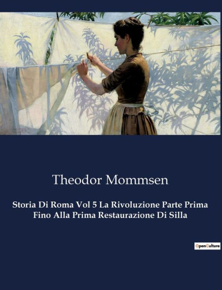 Storia Di Roma Vol 5 La Rivoluzione Parte Prima Fino Alla Prima Restaurazione Di Silla