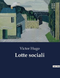 Title: Lotte sociali, Author: Victor Hugo