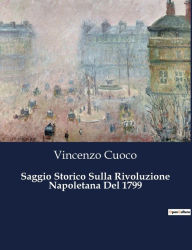 Title: Saggio Storico Sulla Rivoluzione Napoletana Del 1799, Author: Vincenzo Cuoco