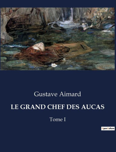 Le Grand Chef Des Aucas: Tome I