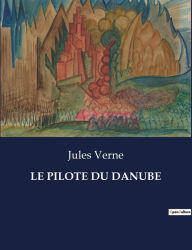 Title: Le Pilote Du Danube, Author: Jules Verne