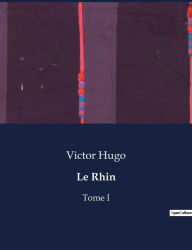 Title: Le Rhin: Tome I, Author: Victor Hugo