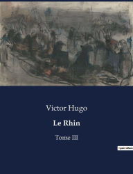 Title: Le Rhin: Tome III, Author: Victor Hugo