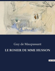 Title: LE ROSIER DE MME HUSSON, Author: Guy de Maupassant