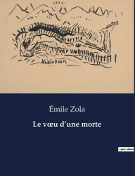 Title: Le voeu d'une morte, Author: ïmile Zola