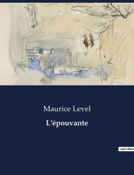 Title: L'ï¿½pouvante, Author: Maurice Level