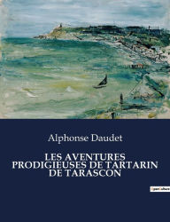 Title: Les Aventures Prodigieuses de Tartarin de Tarascon, Author: Alphonse Daudet