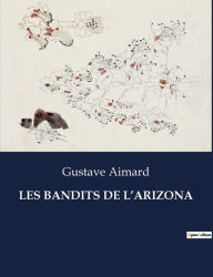 Title: Les Bandits de l'Arizona, Author: Gustave Aimard