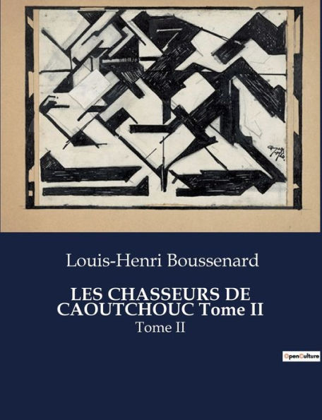 LES CHASSEURS DE CAOUTCHOUC Tome II: Tome II