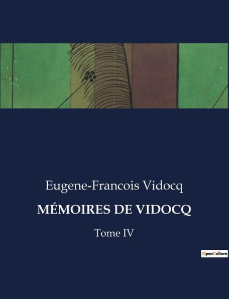 Mï¿½moires de Vidocq: Tome IV