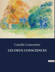 Title: Les Deux Consciences, Author: Camille Lemonnier