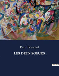 Title: Les Deux Soeurs, Author: Paul Bourget