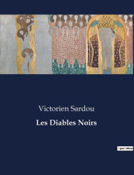 Title: Les Diables Noirs, Author: Victorien Sardou