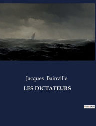 Title: Les Dictateurs, Author: Jacques Bainville