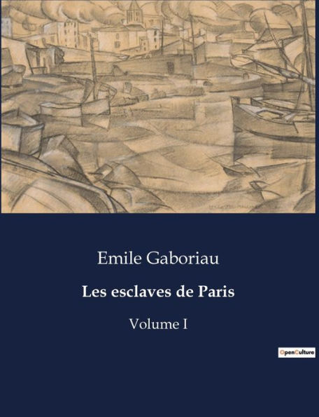 Les esclaves de Paris: Volume I