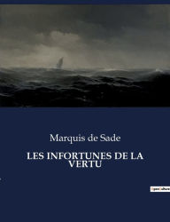 Title: Les Infortunes de la Vertu, Author: Marquis De Sade