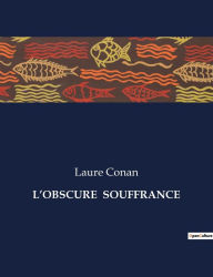 Title: L'Obscure Souffrance, Author: Laure Conan