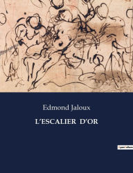 Title: L'Escalier d'Or, Author: Edmond Jaloux