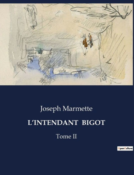 L'Intendant Bigot: Tome II