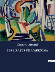 Title: Les Pirates de l'Arizona, Author: Gustave Aimard