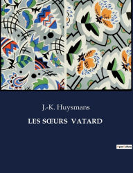 Title: Les Soeurs Vatard, Author: J -K Huysmans