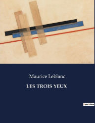 Title: Les Trois Yeux, Author: Maurice LeBlanc