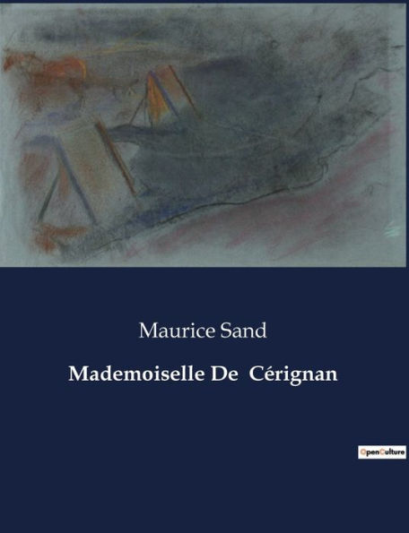 Mademoiselle De Cï¿½rignan: Une oeuvre du fils de George Sand