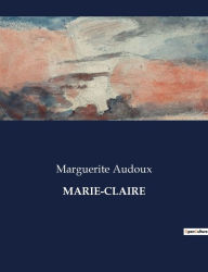 Title: Marie-Claire, Author: Marguerite Audoux