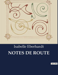 Title: Notes de Route, Author: Isabelle Eberhardt