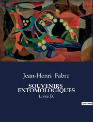 Title: Souvenirs Entomologiques: Livre IX, Author: Jean-Henri Fabre