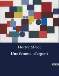 Title: Une femme d'argent, Author: Hector Malot