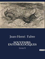 Title: Souvenirs Entomologiques: Livre X, Author: Jean-Henri Fabre