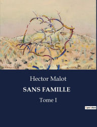 Title: Sans Famille: Tome I, Author: Hector Malot