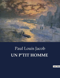 Title: Un P'Tit Homme, Author: Paul Louis Jacob