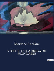 Title: Victor, de la Brigade Mondaine, Author: Maurice LeBlanc