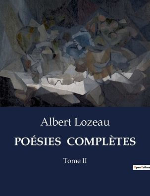 Poï¿½sies Complï¿½tes: Tome II