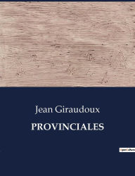 Title: Provinciales, Author: Jean Giraudoux