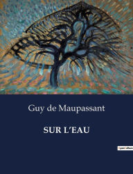 Title: Sur l'Eau, Author: Guy de Maupassant