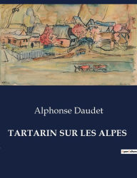 Title: Tartarin Sur Les Alpes, Author: Alphonse Daudet