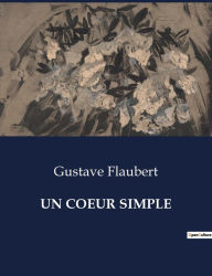 Title: Un Coeur Simple, Author: Gustave Flaubert