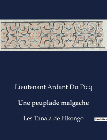 Une peuplade malgache: Les Tanala de l'Ikongo