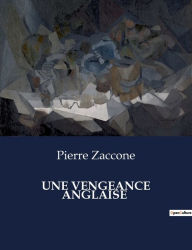 Title: Une Vengeance Anglaise, Author: Pierre Zaccone