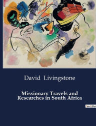 Title: Missionary Travels and Researches in South Africa, Author: David Livingstone
