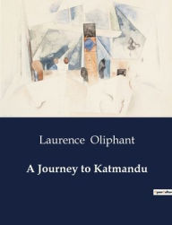 Title: A Journey to Katmandu, Author: Laurence Oliphant