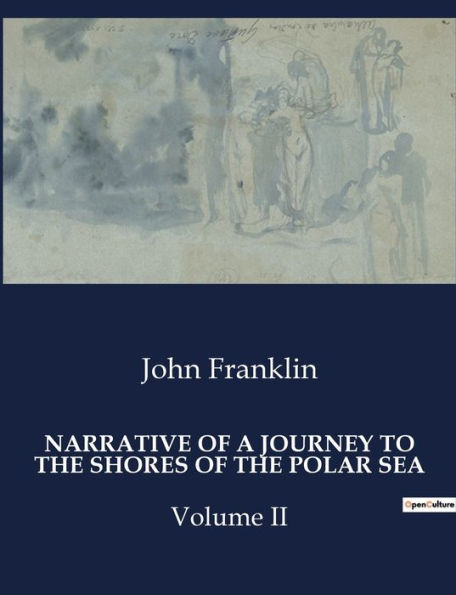 Narrative of a Journey to the Shores of the Polar Sea: Volume II