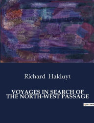 Title: Voyages in Search of the North-West Passage, Author: Richard Hakluyt