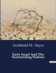 Title: Early Israel And The Surrounding Nations, Author: Archibald H Sayce