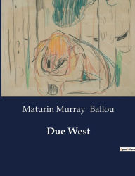 Title: Due West, Author: Maturin Murray Ballou